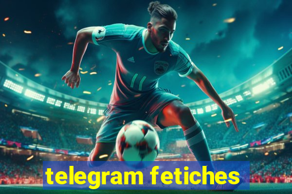 telegram fetiches